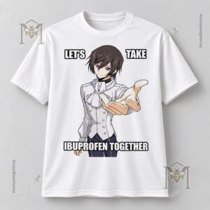Lelouch Code Geass Let’s Take Ibuprofen Together T-Shirt - photo 2
